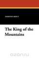 The King of the Mountains, Edmond About 
