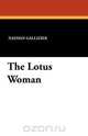 The Lotus Woman, Nathan Gallizier 