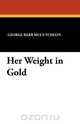 Her Weight in Gold, George Barr McCutcheon 
