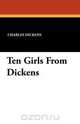 Ten Girls From Dickens, Чарльз Диккенс 