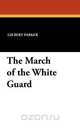 The March of the White Guard, Gilbert Parker 