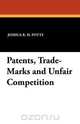 Patents, Trade-Marks and Unfair Competition, Joshua R. H. Potts 