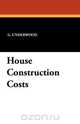 House Construction Costs, G. Underwood 