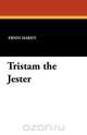 Tristam the Jester, Ernst Hardt 