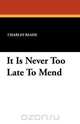 It Is Never Too Late To Mend, Charles Reade 
