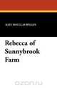 Rebecca of Sunnybrook Farm, Kate Douglas Wiggin 