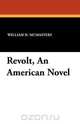 Revolt, an American Novel, William H. McMasters 