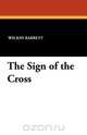 The Sign of the Cross, Wilson Barrett 
