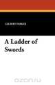 A Ladder of Swords, Gilbert Parker 