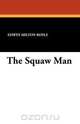 The Squaw Man, Edwin Milton Royle 