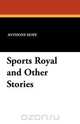 Sports Royal and Other Stories, Anthony Hope 