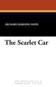 The Scarlet Car, Richard Harding Davis 