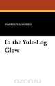In the Yule-Log Glow, 