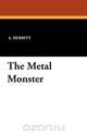 The Metal Monster, A. Merritt 