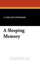 A Sleeping Memory, E. Phillips Oppenheim 