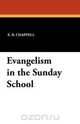 Evangelism in the Sunday School, E. B. Chappell 