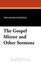 The Gospel Mirror and Other Sermons, William Riley Benham 