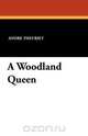 A Woodland Queen, Andre Theuriet 