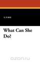 What Can She Do?, E. P. Roe 