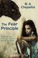 The Fear Principle, B. A. Chepaitis 