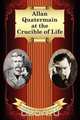 Allan Quatermain at the Crucible of Life, Thos Kent Miller 