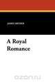 A Royal Romance, James Arther 