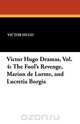 Victor Hugo Dramas, Vol. 4, Victor Hugo 