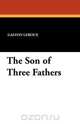 The Son of Three Fathers, Gaston LeRoux 