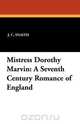 Mistress Dorothy Marvin, J. C. Snaith 