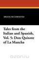 Tales from the Italian and Spanish, Vol. 5, Miguel de Cervantes 