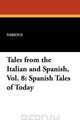 Tales from the Italian and Spanish, Vol. 8, Various 