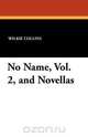 No Name, Vol. 2, and Novellas, Wilkie Collins 