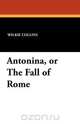 Antonina, or the Fall of Rome, Wilkie Collins 