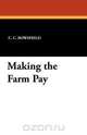 Making the Farm Pay, C. C. Bowsfield 