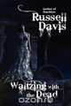 Waltzing with the Dead, Russell Davis 