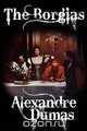 The Borgias, Alexandre Dumas 