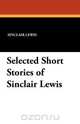 Selected Short Stories of Sinclair Lewis, Sinclair Lewis 