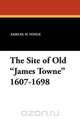 The Site of Old James Towne 1607-1698, Samuel H. Yonge 