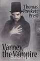 Varney the Vampire, or, The Feast of Blood (One Volume Edition), Thomas Preskett Prest 