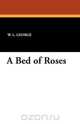 A Bed of Roses, W. L. George 