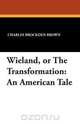 Wieland, or The Transformation, Charles Brockden Brown 