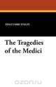 The Tragedies of the Medici, Edgcumbe Staley 