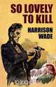 So Lovely to Kill, Harrison Wade 