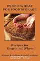 Whole Wheat for Food Storage, Michael R. Collings 