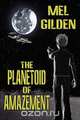 The Planetoid of Amazement, Mel Gilden 