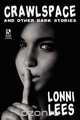 Crawlspace and Other Dark Stories / Cold Bullets and Hot Babes, Lonni Lees 