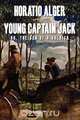 Young Captain Jack or, The Son of a Soldier, Horatio Alger Jr. 