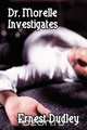 Dr. Morelle Investigates, Ernest Dudley 