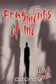 Fragments of Me, Eric G. Swedin 