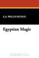 Egyptian Magic, E. A. Wallis Budge 
